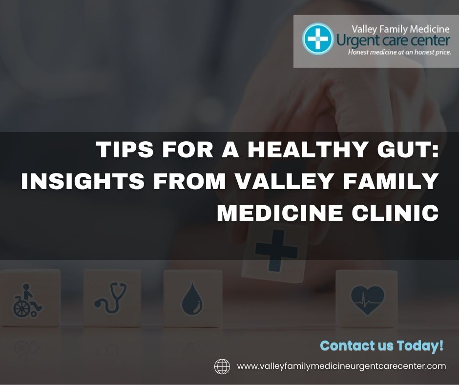 Tips for a Healthy Gut Insights from Valley Family Medicine Clinic