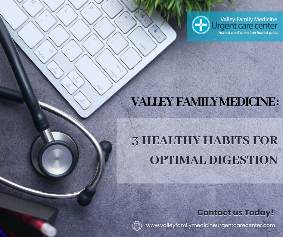 Valley Family Medicine: 3 Healthy Habits for Optimal Digestion