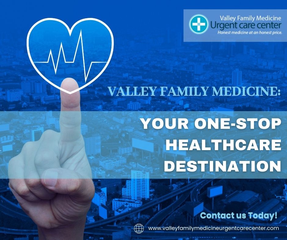Valley Family Medicine: Your One-Stop Healthcare Destination