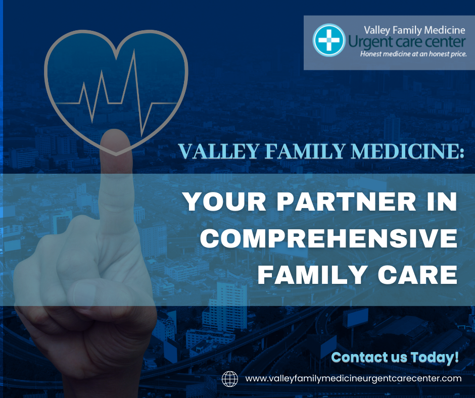 valley-family-medicine-your-partner-in-comprehensive-family-care