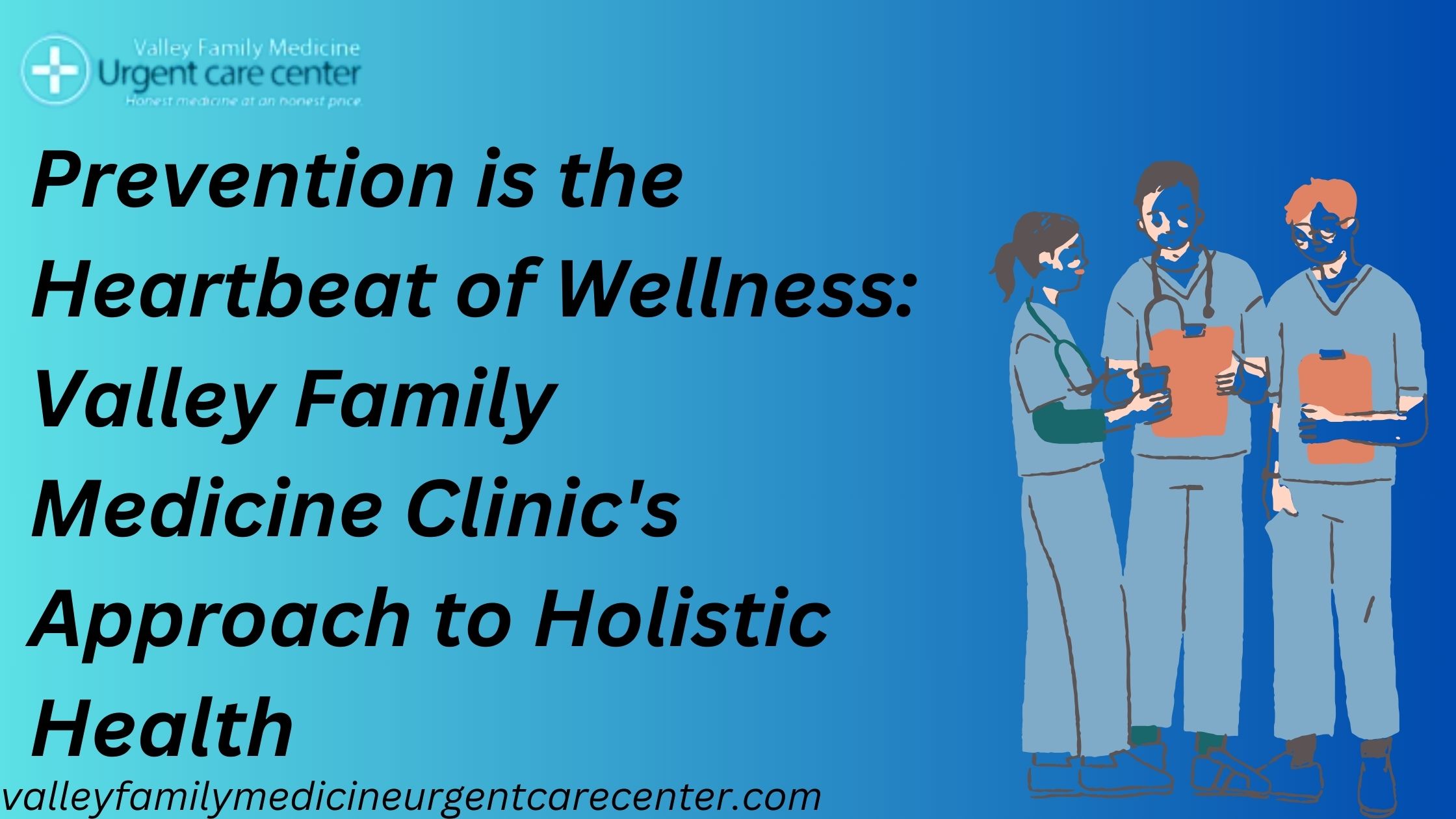 Prevention is the Heartbeat of Wellness Valley Family Medicine Clinic's Approach to Holistic Health